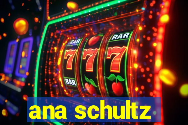 ana schultz